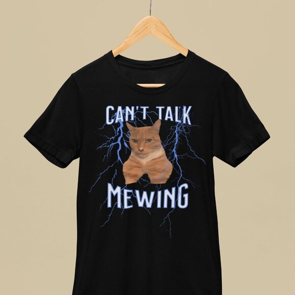 Unbranded Other - Can't Talk I'm Mewing Funny Cat meme Shirt, Mewing Cat Tee